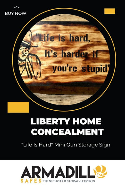 Liberty Home "Life is Hard" Mini Gun Storage Sign Armadillo Safe and Vault